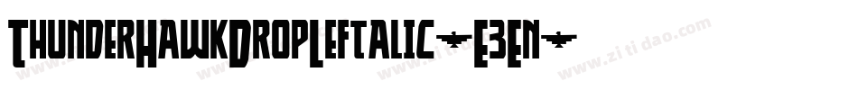 ThunderHawkDropLeftalic-E3En字体转换 ThunderHawkDropLeftalic-E3En字体转换