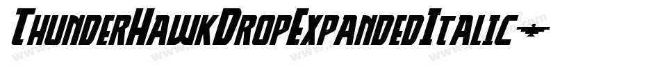 ThunderHawkDropExpandedItalic-V6gz字体转换 ThunderHawkDropExpandedItalic-V6gz字体转换