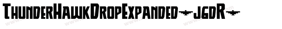 ThunderHawkDropExpanded-j6dR字体转换 ThunderHawkDropExpanded-j6dR字体转换