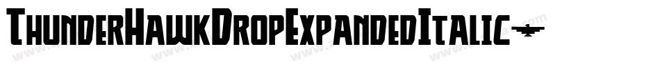ThunderHawkDropExpandedItalic-V6gz字体转换 ThunderHawkDropExpandedItalic-V6gz字体转换