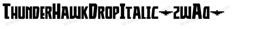 ThunderHawkDropItalic-zwA0字体转换 ThunderHawkDropItalic-zwA0字体转换