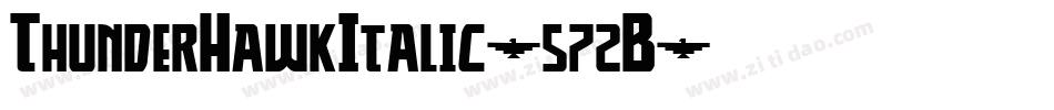 ThunderHawkItalic-572B字体转换 ThunderHawkItalic-572B字体转换
