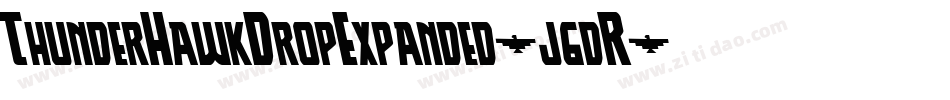 ThunderHawkDropExpanded-j6dR字体转换 ThunderHawkDropExpanded-j6dR字体转换