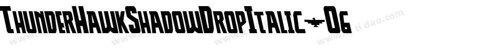 ThunderHawkShadowDropItalic-O6L4字体转换