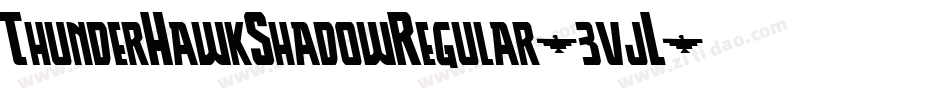 ThunderHawkShadowRegular-3vjL字体转换 ThunderHawkShadowRegular-3vjL字体转换