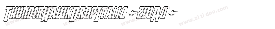 ThunderHawkDropItalic-zwA0字体转换 ThunderHawkDropItalic-zwA0字体转换
