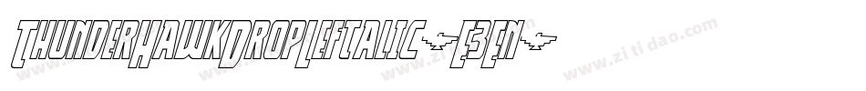 ThunderHawkDropLeftalic-E3En字体转换 ThunderHawkDropLeftalic-E3En字体转换