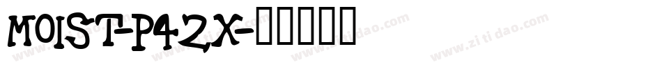 Moist-P42x字体转换