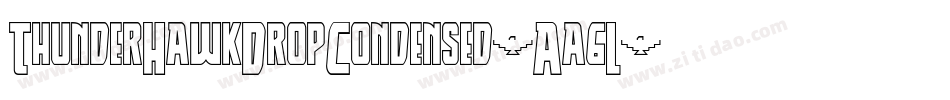 ThunderHawkDropCondensed-Aa6L字体转换 ThunderHawkDropCondensed-Aa6L字体转换