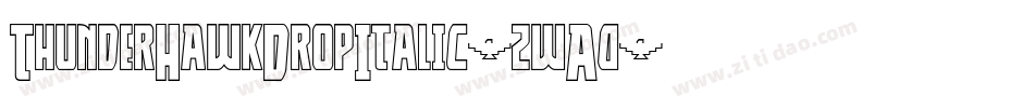ThunderHawkDropItalic-zwA0字体转换 ThunderHawkDropItalic-zwA0字体转换