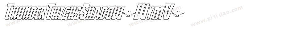 ThunderThighsShadow-WymV字体转换