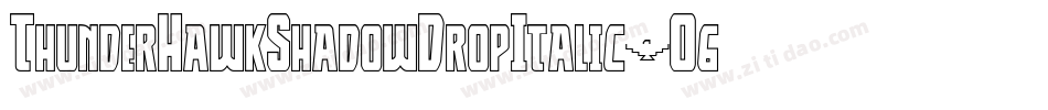 ThunderHawkShadowDropItalic-O6L4字体转换