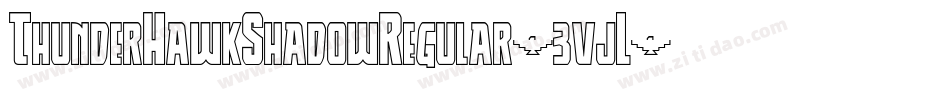 ThunderHawkShadowRegular-3vjL字体转换 ThunderHawkShadowRegular-3vjL字体转换