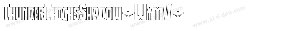 ThunderThighsShadow-WymV字体转换