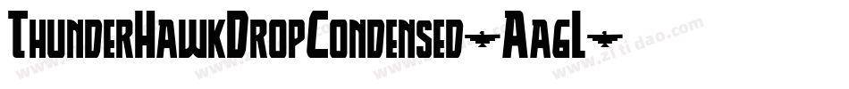 ThunderHawkDropCondensed-Aa6L字体转换 ThunderHawkDropCondensed-Aa6L字体转换