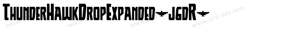 ThunderHawkDropExpanded-j6dR字体转换 ThunderHawkDropExpanded-j6dR字体转换
