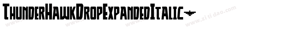 ThunderHawkDropExpandedItalic-V6gz字体转换 ThunderHawkDropExpandedItalic-V6gz字体转换