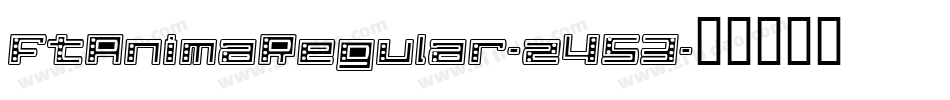FtAnimaRegular-z453字体转换