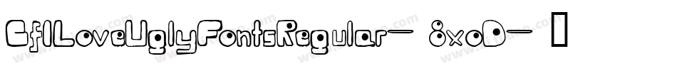 CfILoveUglyFontsRegular-8xoD字体转换