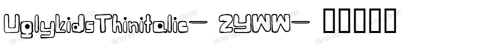 UglykidsThinitalic-2YWW字体转换