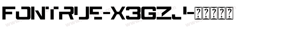 Fontrue-X3Gzj字体转换