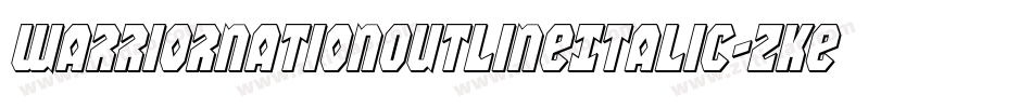 WarriorNationOutlineItalic-zKew字体转换 WarriorNationOutlineItalic-zKew字体转换
