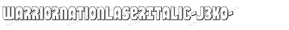 WarriorNationLaserItalic-J3Ko字体转换 WarriorNationLaserItalic-J3Ko字体转换