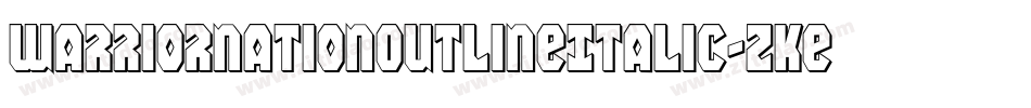 WarriorNationOutlineItalic-zKew字体转换 WarriorNationOutlineItalic-zKew字体转换