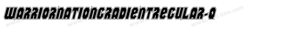 WarriorNationGradientRegular-qlWd字体转换 WarriorNationGradientRegular-qlWd字体转换