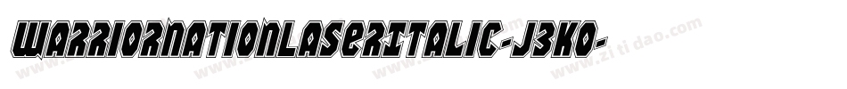WarriorNationLaserItalic-J3Ko字体转换 WarriorNationLaserItalic-J3Ko字体转换