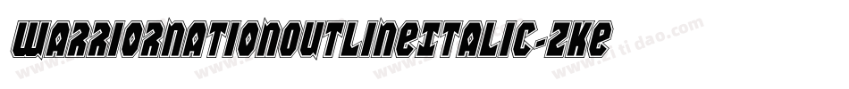 WarriorNationOutlineItalic-zKew字体转换 WarriorNationOutlineItalic-zKew字体转换