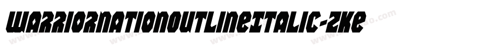 WarriorNationOutlineItalic-zKew字体转换 WarriorNationOutlineItalic-zKew字体转换