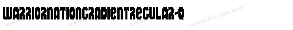 WarriorNationGradientRegular-qlWd字体转换 WarriorNationGradientRegular-qlWd字体转换