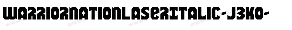 WarriorNationLaserItalic-J3Ko字体转换 WarriorNationLaserItalic-J3Ko字体转换
