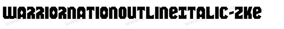 WarriorNationOutlineItalic-zKew字体转换 WarriorNationOutlineItalic-zKew字体转换