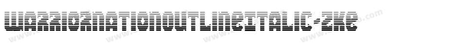 WarriorNationOutlineItalic-zKew字体转换 WarriorNationOutlineItalic-zKew字体转换