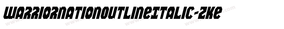 WarriorNationOutlineItalic-zKew字体转换 WarriorNationOutlineItalic-zKew字体转换