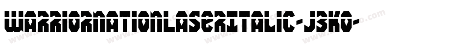 WarriorNationLaserItalic-J3Ko字体转换 WarriorNationLaserItalic-J3Ko字体转换