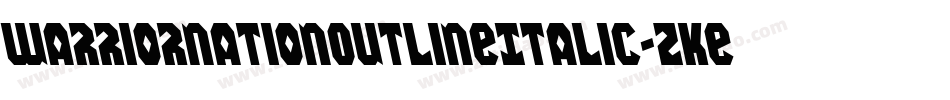 WarriorNationOutlineItalic-zKew字体转换 WarriorNationOutlineItalic-zKew字体转换