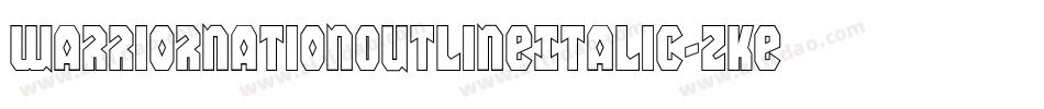 WarriorNationOutlineItalic-zKew字体转换 WarriorNationOutlineItalic-zKew字体转换