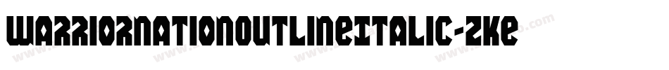 WarriorNationOutlineItalic-zKew字体转换 WarriorNationOutlineItalic-zKew字体转换