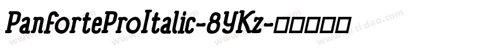 PanforteProItalic-8YKz字体转换