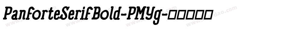 PanforteSerifBold-PMYg字体转换 PanforteSerifBold-PMYg字体转换