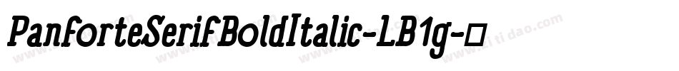 PanforteSerifBoldItalic-LB1g字体转换 PanforteSerifBoldItalic-LB1g字体转换