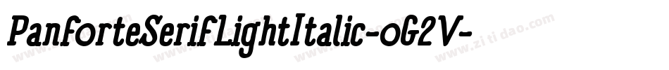 PanforteSerifLightItalic-oG2V字体转换 PanforteSerifLightItalic-oG2V字体转换