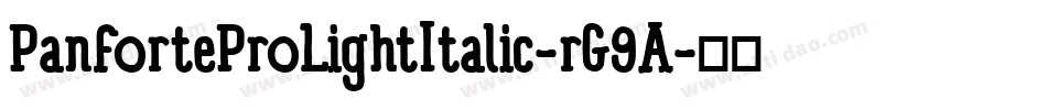 PanforteProLightItalic-rG9A字体转换 PanforteProLightItalic-rG9A字体转换