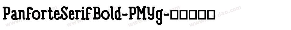 PanforteSerifBold-PMYg字体转换 PanforteSerifBold-PMYg字体转换