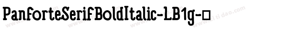 PanforteSerifBoldItalic-LB1g字体转换 PanforteSerifBoldItalic-LB1g字体转换