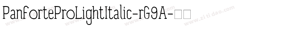 PanforteProLightItalic-rG9A字体转换 PanforteProLightItalic-rG9A字体转换