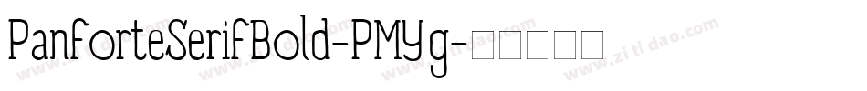 PanforteSerifBold-PMYg字体转换 PanforteSerifBold-PMYg字体转换